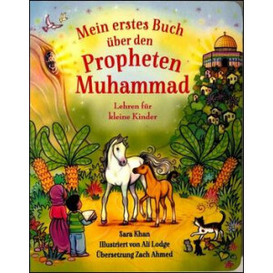 Mein erstes Buch &uuml;ber den Propheten Muhammad -...