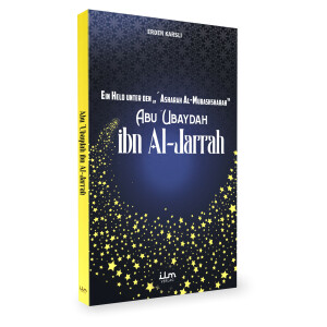 Abu Ubaydah  ibn Al-Jarrah - Ein Held unter den Asharah...