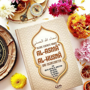 Al-Asma Al-Husna – Allahs schönste Namen und Eigenschaften (Al Asmaul Husna)