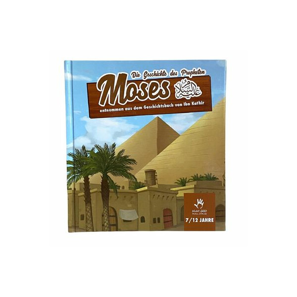 Die Geschichte des Propheten Moses a.s. (7-12 Jahre)