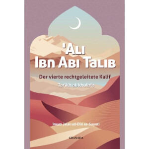 Ali Ibn Abi Talib, der vierte rechtgeleitete Kalif