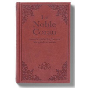 Le Noble Coran, Nouvelle traduction francaise du sens de...