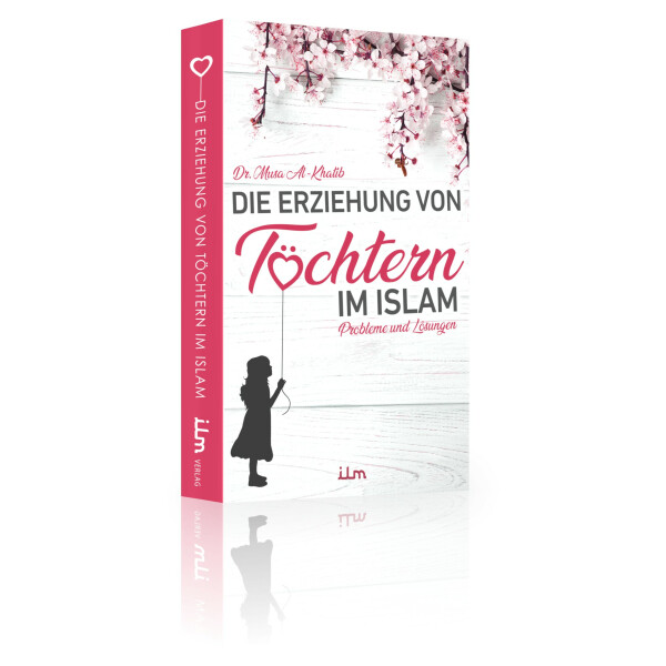 Die Erziehung von T&ouml;chtern im Islam, Probleme und L&ouml;sungen