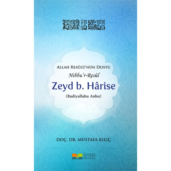 Zeyd B. Harise (ra); Allah Resul&uuml;n&uuml;n Dostu Hibbur-Resul