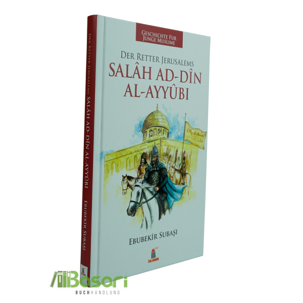 Salah Addin Al-Ayyubi - Der Retter Jerusalems - Geschichte für junge Muslime